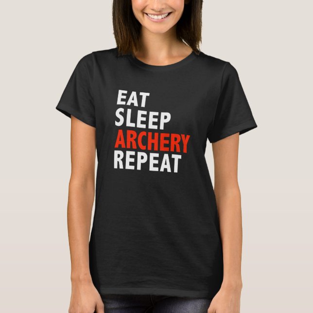 Eat Sleep Archery Repeat  Hunting Bow Arrows T-Shirt (Front)