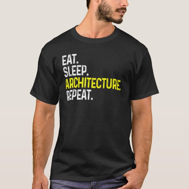 Eat Sleep Architecture Repeat Funny Architect T-Shirt (Front)
