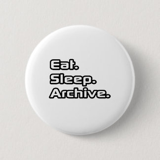 Eat. Sleep. Archive. 6 Cm Round Badge