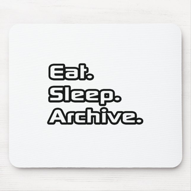 Eat. Sleep. Archive. Mouse Pad (Front)