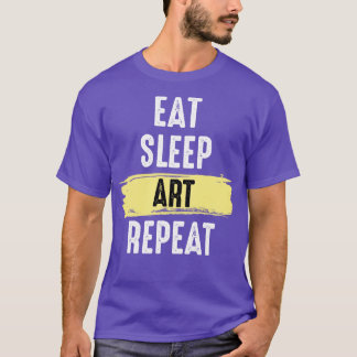Eat Sleep Art Repeat T-Shirt