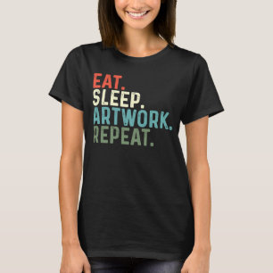 Eat Sleep Artwork Repeat Teacher T-Shirt