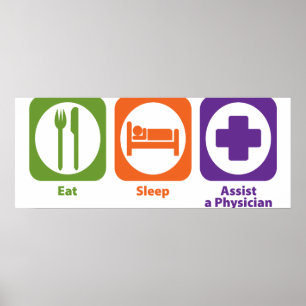 Eat Sleep Assist a Physician Poster