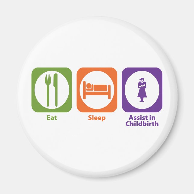 Eat Sleep Assist in Childbirth Magnet (Front)