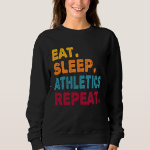 Eat Sleep Athletics Repeat Boys Men Women Sports Sweatshirt