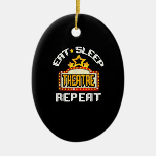 Eat Sleep Atre Repeat Acting Actor Actress Acter Ceramic Ornament