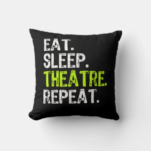 Eat Sleep Atre Repeat Actor Actress Ater Gift Cushion