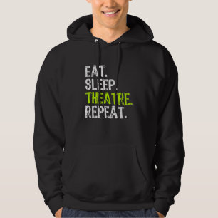 Eat Sleep Atre Repeat Actor Actress Ater Gift Hoodie
