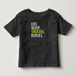 Eat Sleep Atre Repeat Actor Actress Ater Gift Toddler T-Shirt