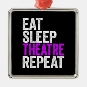 Eat Sleep Atre Repeat Actor Actress Gift Metal Ornament