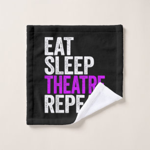 Eat Sleep Atre Repeat  Actor Actress Gift Wash Cloth