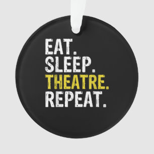 Eat Sleep Atre Repeat Actor Gift Ornament