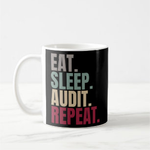 Eat Sleep Audit Repeat Coffee Mug