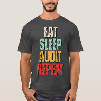 Eat sleep Audit repeat Eat sleep Audit repeat Funn T-Shirt