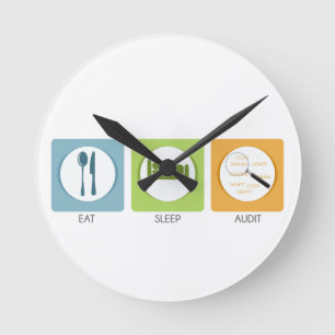 Eat Sleep Audit! Round Clock