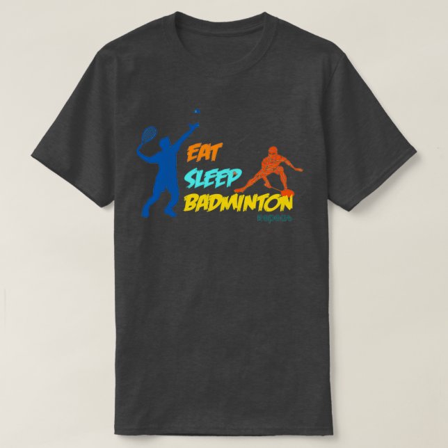 Eat Sleep Badminton Class I t T T-Shirt (Design Front)