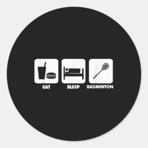 Eat Sleep Badminton Classic Round Sticker