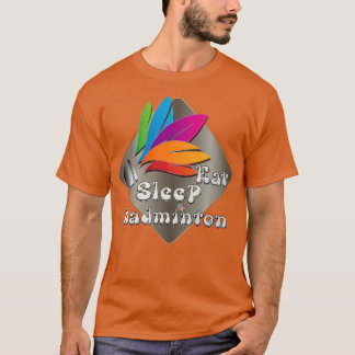 Eat Sleep Badminton Colourful slogan T T-Shirt
