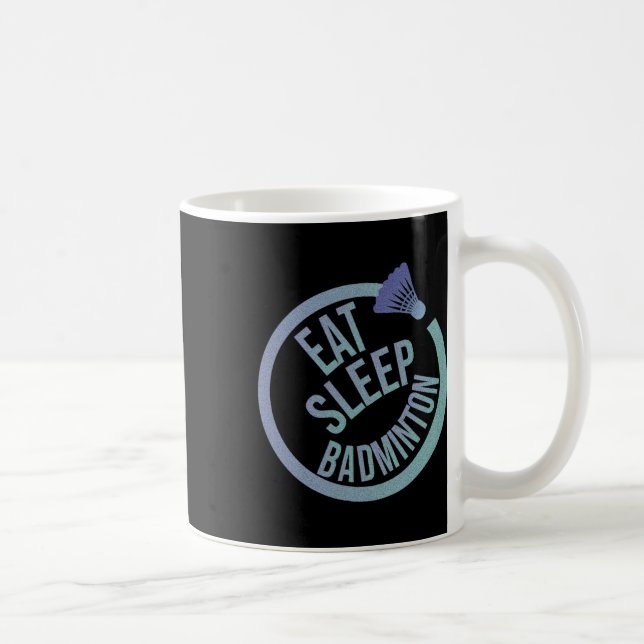 Eat Sleep Badminton Repeat 1  Coffee Mug (Right)