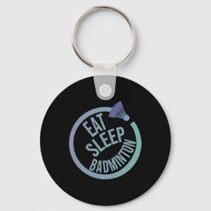 Eat Sleep Badminton Repeat 1 Key Ring