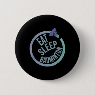 Eat Sleep Badminton Repeat 6 Cm Round Badge
