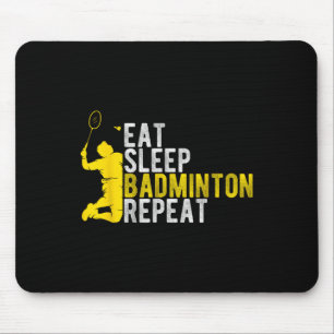 Eat Sleep Badminton Repeat Badminton Enthusiast At Mouse Pad