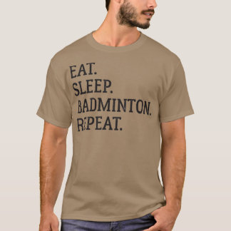Eat Sleep Badminton Repeat Badminton Lover 2 T-Shirt