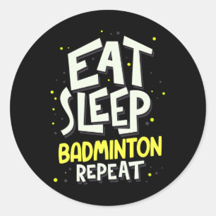Eat Sleep Badminton Repeat - Badminton Player Classic Round Sticker