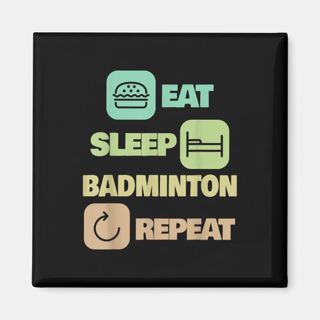 Eat Sleep Badminton Repeat - Badminton Player  Magnet (Front)