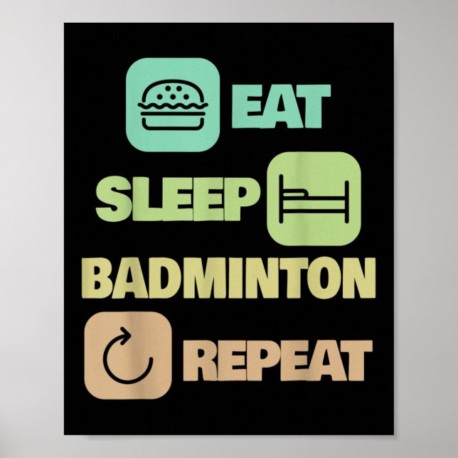 Eat Sleep Badminton Repeat - Badminton Player  Poster (Front)