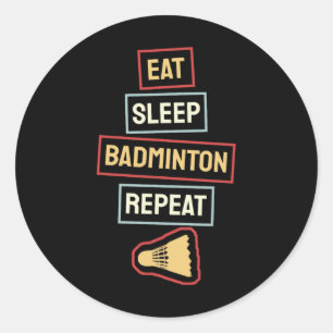 Eat Sleep Badminton Repeat Badminton Player Retro  Classic Round Sticker