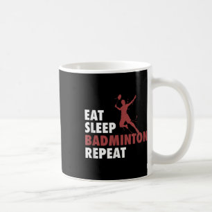 Eat Sleep Badminton Repeat Badminton Racket Shuttl Coffee Mug