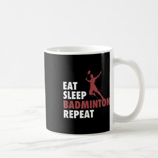Eat Sleep Badminton Repeat Badminton Racket Shuttl Coffee Mug (Right)