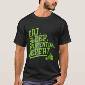 Eat Sleep Badminton Repeat Badminton Squad Sport P T-Shirt