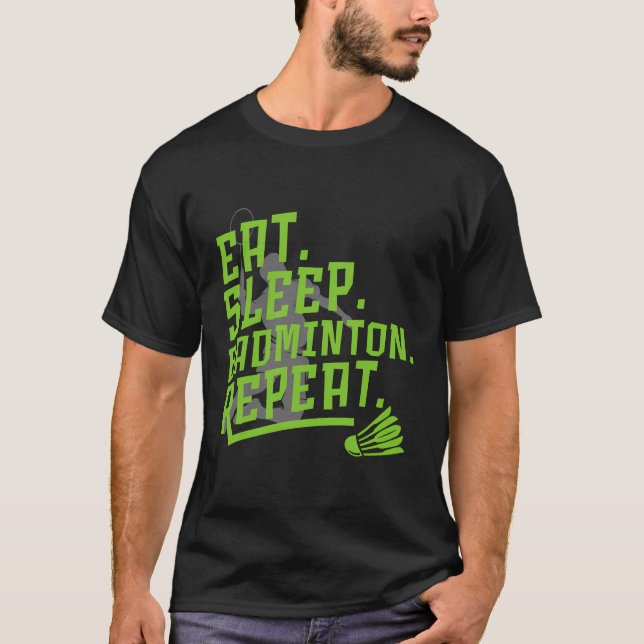Eat Sleep Badminton Repeat Badminton Squad Sport P T-Shirt (Front)