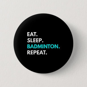 Eat Sleep Badminton Repeat - Badminton Tees  6 Cm Round Badge