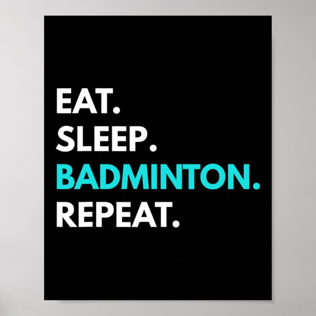 Eat Sleep Badminton Repeat - Badminton Tees  Poster (Front)