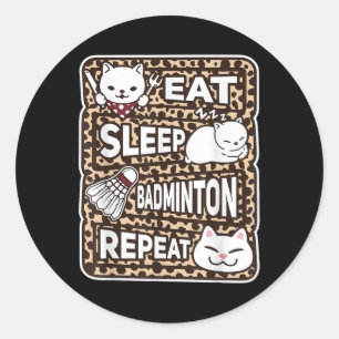 Eat Sleep Badminton Repeat Boys Girls Badminton Lo Classic Round Sticker