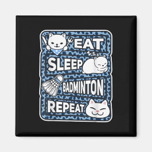 Eat Sleep Badminton Repeat Boys Girls Badminton Lo Magnet