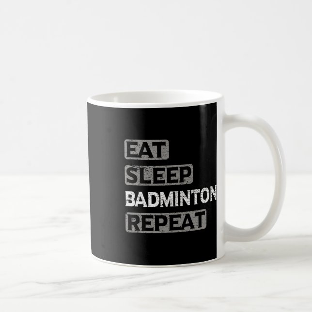 Eat Sleep Badminton Repeat  Coffee Mug (Right)