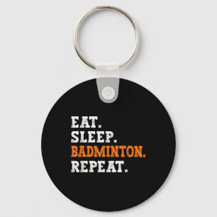 Eat Sleep Badminton Repeat Design Sports Enthusias Key Ring