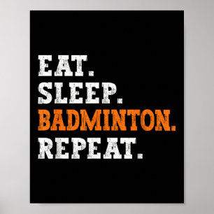Eat Sleep Badminton Repeat Design Sports Enthusias Poster
