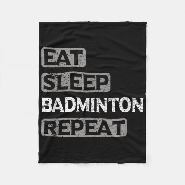 Eat Sleep Badminton Repeat  Fleece Blanket (Front)