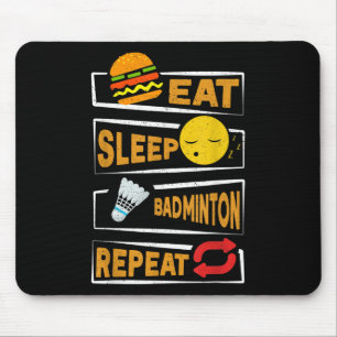 Eat Sleep Badminton Repeat _ Funny Badminton Playe Mouse Pad