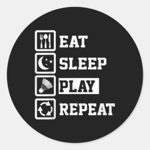 Eat Sleep Badminton Repeat Funny Badminton Player Classic Round Sticker