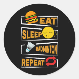 Eat Sleep Badminton Repeat Funny Badminton Players Classic Round Sticker