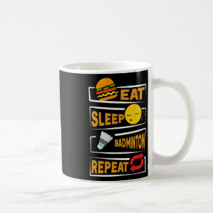 Eat Sleep Badminton Repeat Funny Badminton Players Coffee Mug