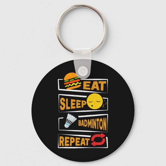 Eat Sleep Badminton Repeat Funny Badminton Players Key Ring (Front)