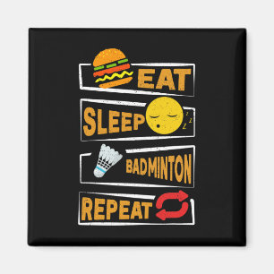 Eat Sleep Badminton Repeat Funny Badminton Players Magnet