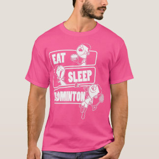Eat Sleep Badminton Repeat Gift for Badminton play T-Shirt
